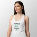 Woman in a white fitted racerback tank printed "RUNNING Late IS MY CARDIO" in black and teal with a small runner icon.